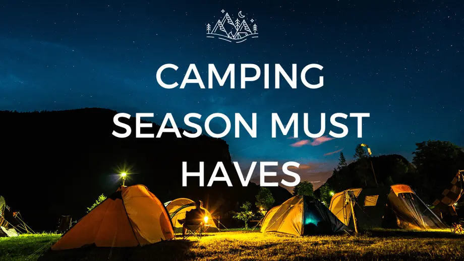 Camping Season Must Haves