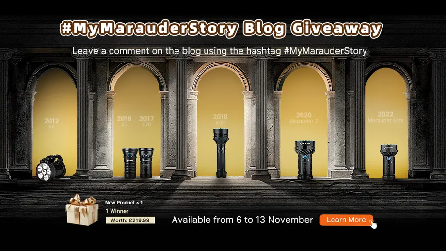 MyMarauderStory Blog Giveaway. Olight Marauder flashlight series (X6, X7, X7R, X9R, 2, Mini). Win new product (£219.99), Nov 6-13.